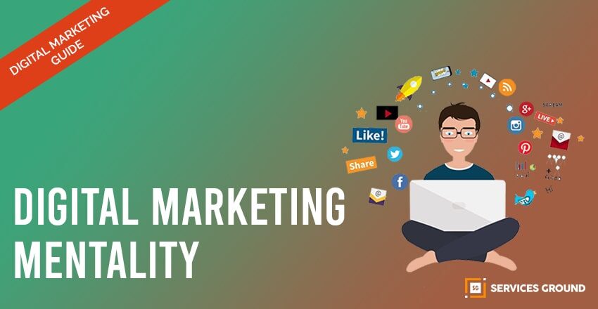 A COMPLETE GUIDE ABOUT DIGITAL MARKETING MENTALITY