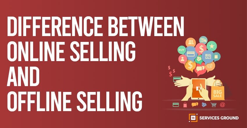 Difference Between Online Selling and Offline Selling
