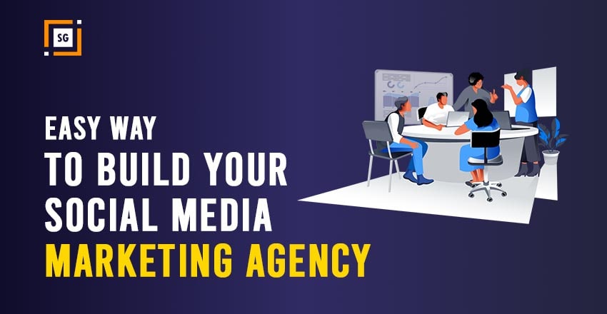 BUILD YOUR SOCIAL MEDIA MARKETING AGENCY