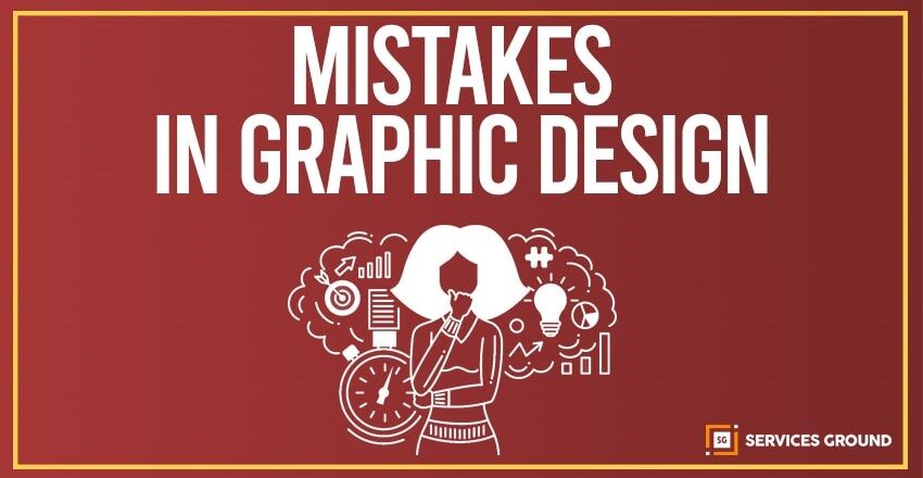 6 Common Mistakes To Avoid in Graphics Design Work