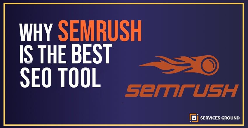 Why SEMrush is the Best SEO Tool